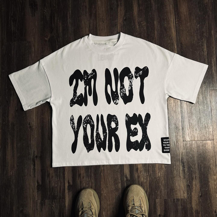 I'm Not Your EX Print Short Sleeve T-Shirt