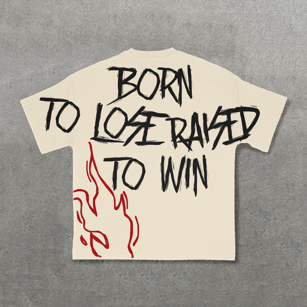 Born To Lose Raised To Win Print T-Shirt