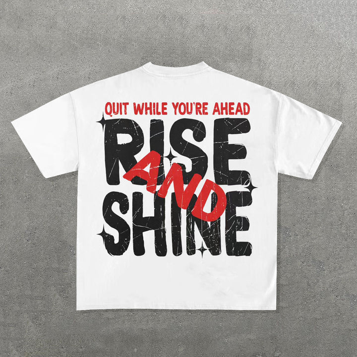 Quit While You're Ahead Rise And Shine Print Short Sleeve T-Shirt