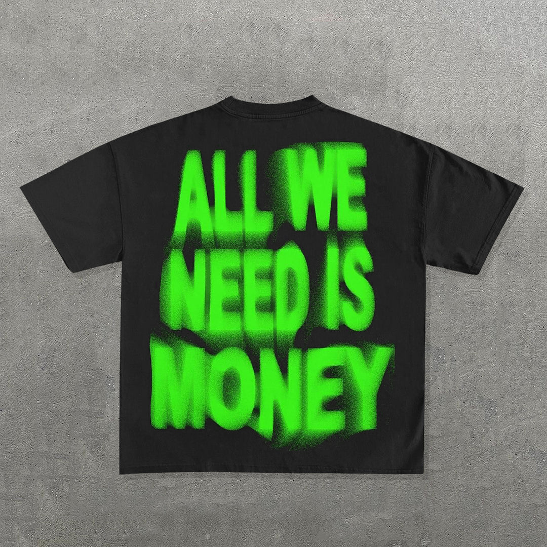 Simple All We Need Is Money Letter Print Short Sleeve T-Shirt